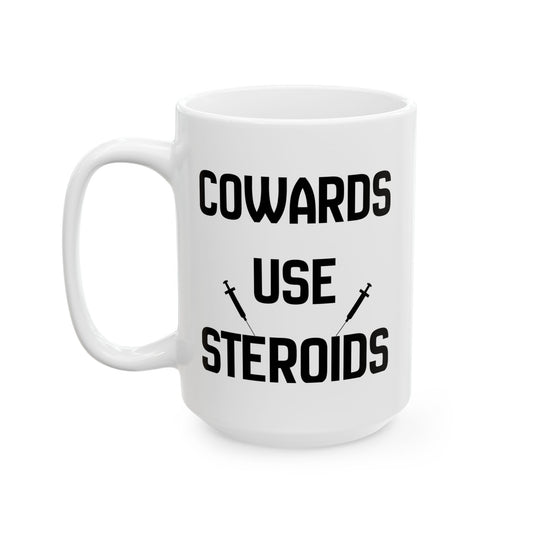 Ceramic Mug — "Cowards Use Steroids" / "The Bigger They Are, The Smaller The Balls"