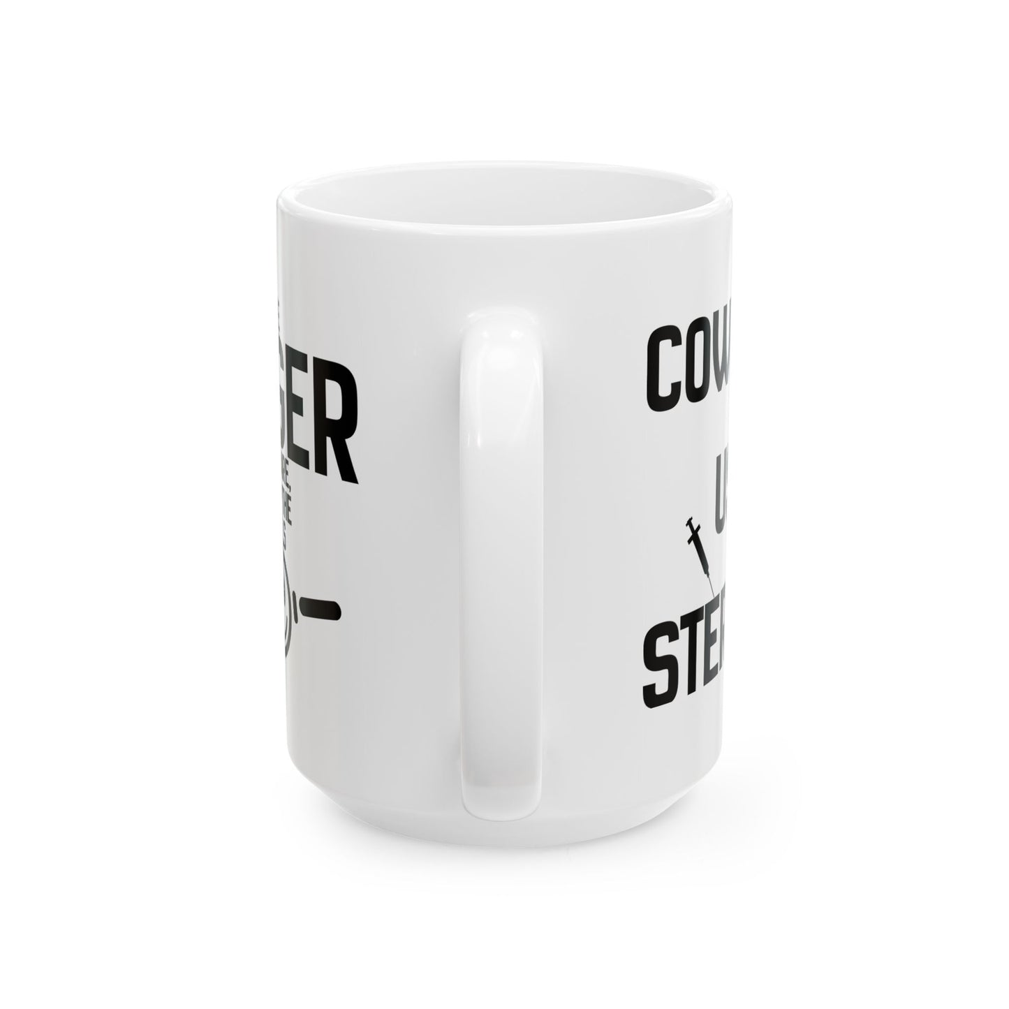 Ceramic Mug — "Cowards Use Steroids" / "The Bigger They Are, The Smaller The Balls"