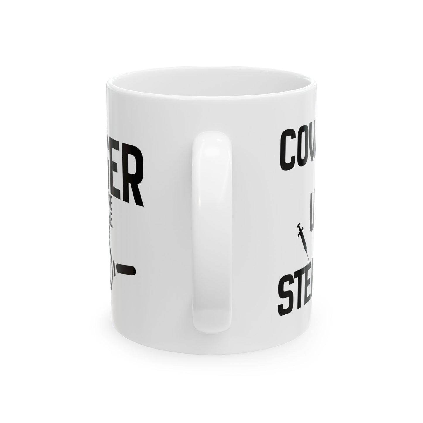 Ceramic Mug — "Cowards Use Steroids" / "The Bigger They Are, The Smaller The Balls"